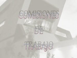 COMISIONES DE TRABAJO Asesores Adeodato Carbajal Orozco Hctor