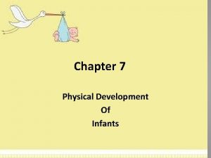 Chapter 7 Physical Development Of Infants Section 1