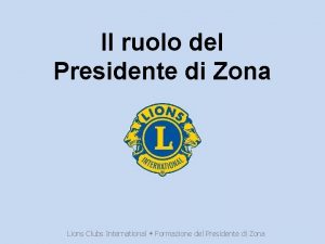 Il ruolo del Presidente di Zona Lions Clubs