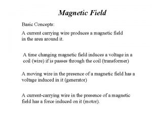 Magnetic Field Basic Concepts A current carrying wire