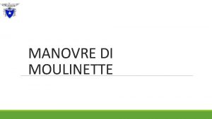 MANOVRE DI MOULINETTE LOBIETTIVO DELLA LEZIONE EQUELLO DI