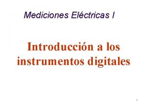 Mediciones Elctricas I Introduccin a los instrumentos digitales