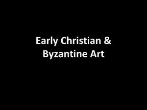 Early Christian Byzantine Art Greeks and especially Romans