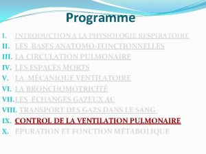 Programme I INTRODUCTION A LA PHYSIOLOGIE RESPIRATOIRE II