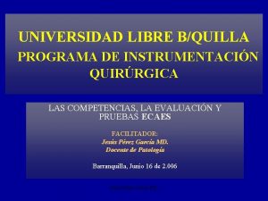 UNIVERSIDAD LIBRE BQUILLA PROGRAMA DE INSTRUMENTACIN QUIRRGICA LAS