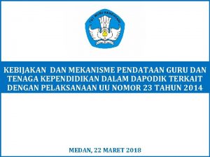 KEBIJAKAN DAN MEKANISME PENDATAAN GURU DAN TENAGA KEPENDIDIKAN