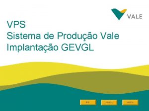 VPS Sistema de Produo Vale Implantao GEVGL IEG