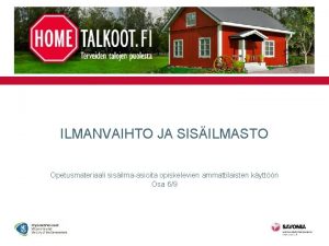 ILMANVAIHTO JA SISILMASTO Opetusmateriaali sisilmaasioita opiskelevien ammattilaisten kyttn