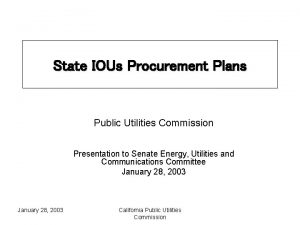 State IOUs Procurement Plans Public Utilities Commission Presentation