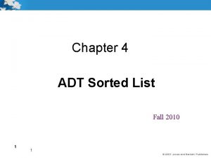 Chapter 4 ADT Sorted List Fall 2010 1