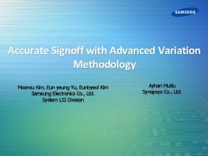 Accurate Signoff with Advanced Variation Methodology Moonsu Kim