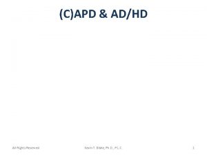 CAPD ADHD All Rights Reserved Kevin T Blake