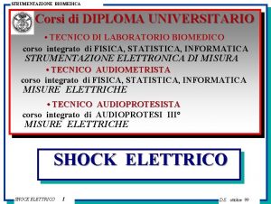 STRUMENTAZIONE BIOMEDICA Corsi di DIPLOMA UNIVERSITARIO TECNICO DI