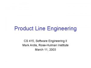 Product Line Engineering CS 415 Software Engineering II