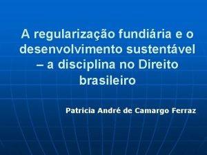 A regularizao fundiria e o desenvolvimento sustentvel a