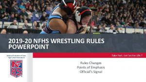 2019 20 NFHS WRESTLING RULES POWERPOINT Take Part