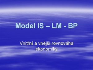 Model IS LM BP Vnitn a vnj rovnovha