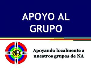 APOYO AL GRUPO Apoyando localmente a nuestros grupos