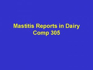 Mastitis Reports in Dairy Comp 305 There a