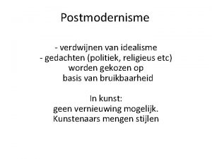 Postmodernisme verdwijnen van idealisme gedachten politiek religieus etc