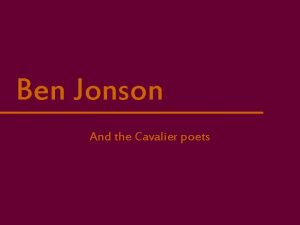 Ben Jonson And the Cavalier poets Contents Benjamin