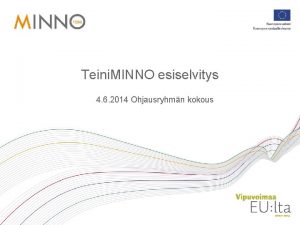 Teini MINNO esiselvitys 4 6 2014 Ohjausryhmn kokous