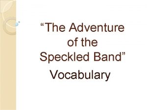 The Adventure of the Speckled Band Vocabulary 1