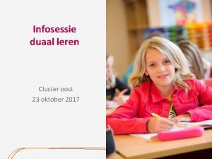 Infosessie duaal leren Cluster oost 23 oktober 2017