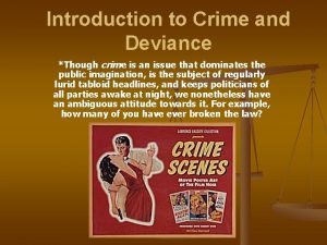 Introduction to Crime and Deviance Though crime is