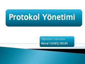 Protokol Ynetimi retim Grevlisi Meral GNE ERGN PROTOKOL