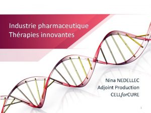 Industrie pharmaceutique Thrapies innovantes Nina NEDELLEC Adjoint Production