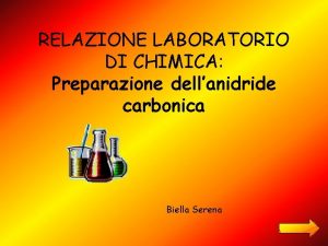 RELAZIONE LABORATORIO DI CHIMICA Preparazione dellanidride carbonica Biella