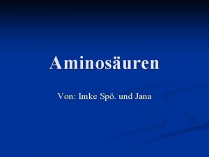 Aminosuren Von Imke Sp und Jana Inhalt n