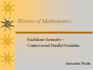 History of Mathematics Euclidean Geometry Controversial Parallel Postulate
