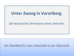 Unter Zwang in Vorarlberg Die historische Dimension eines