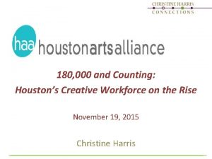 180 000 and Counting Houstons Creative Workforce on