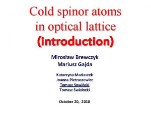 Cold spinor atoms in optical lattice introduction Mirosaw