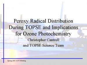 Peroxy Radical Distribution During TOPSE and Implications for