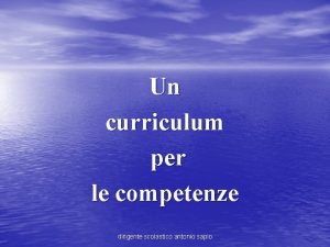 Un curriculum per le competenze dirigente scolastico antonio