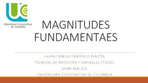 MAGNITUDES FUNDAMENTAES LAURA CAMILA CANGREJO RINCN TCNICAS DE