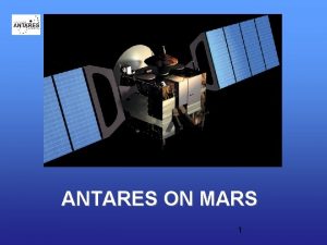 ANTARES ON MARS 1 The Mars express spacecraft