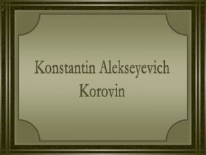 Konstantin Alekseyevich Korovin pintor impressionistarusso nasceu em Moscou