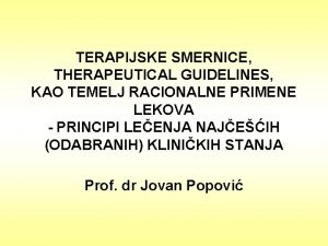 TERAPIJSKE SMERNICE THERAPEUTICAL GUIDELINES KAO TEMELJ RACIONALNE PRIMENE