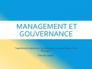 MANAGEMENT ET GOUVERNANCE Suprieures gnraux prsidente comment faire