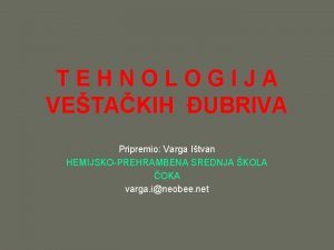 TEHNOLOGIJA VETAKIH UBRIVA Pripremio Varga Itvan HEMIJSKOPREHRAMBENA SREDNJA