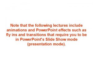 Note that the following lectures include animations and