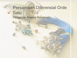 Persamaan Diferensial Orde Satu Pengantar Analisis Rangkaian Tujuan