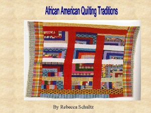 By Rebecca Schultz Quilting Traditions Quilting is a