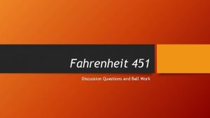 Fahrenheit 451 Discussion Questions and Bell Work Fahrenheit