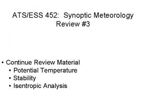 ATSESS 452 Synoptic Meteorology Review 3 Continue Review